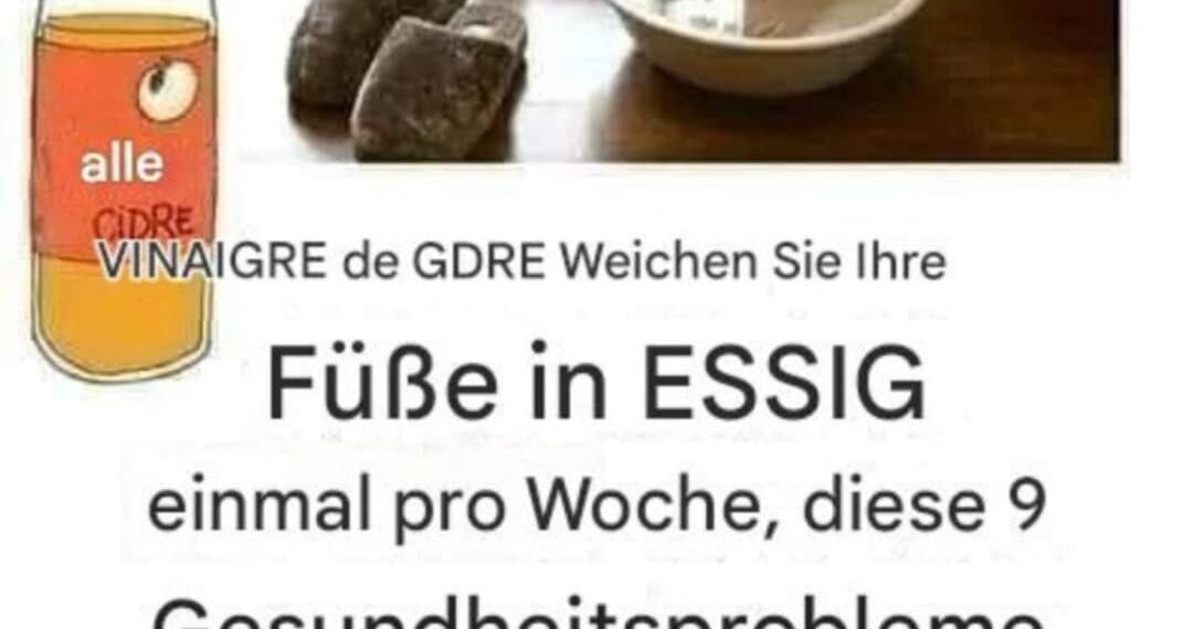 Weichen Sie Ihre Füße einmal pro Woche in Essig ein, diese 9 Gesundheitsprobleme verschwinden