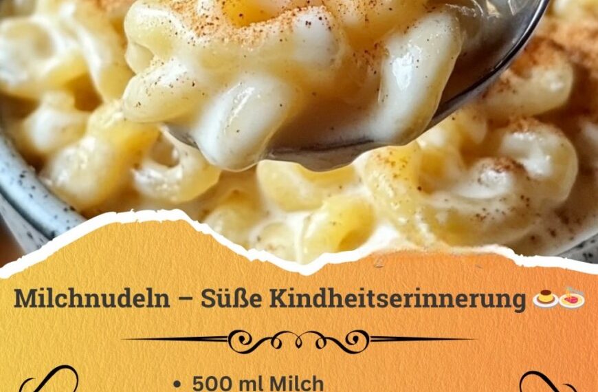 Milchnudeln - süße Kindheitserinnerung