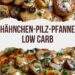 Hähnchen-Pilzpfanne Rezept für ein schnelles Abendessen.