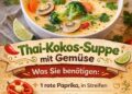 Thai-Kokos-Suppe mit Gemüse, aromatisch und pure Wohlfühlwärme im Löffel