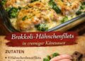 Überbackener Genuss pur! – Brokkoli-Hähnchenfilets in cremiger Käsesauce