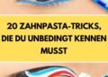 20 Zahnpasta-Tricks, die du unbedingt kennen solltest