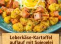 Leberkäse-Kartoffelauflauf mit Spiegelei