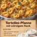 Tortellini-Pfanne mit würzigem Hack