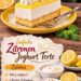 Zitronen-Joghurt-Torte – cremig, frisch und ganz ohne Backen